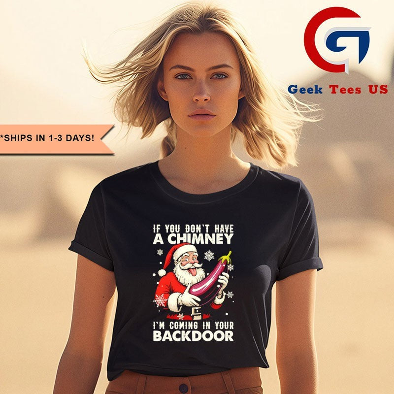 Santa Claus if you don’t have a chimney I’m coming in your back door Christmas shirt