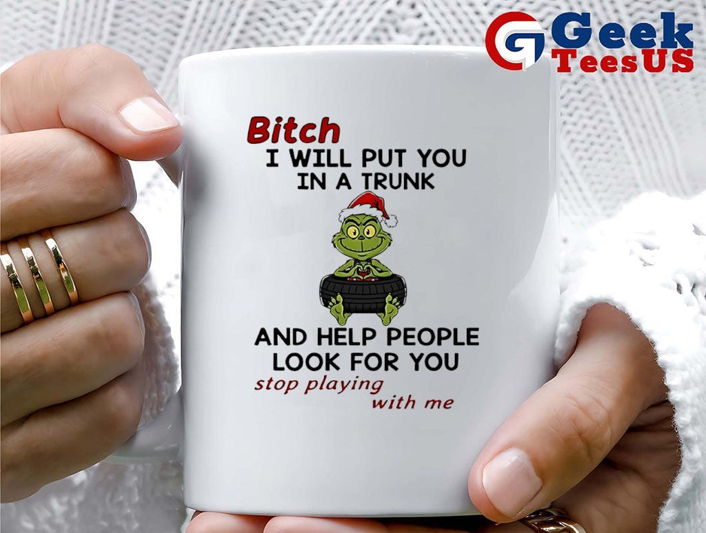 Santa hat Grinch baby bitch I will put you in a trunk and help people look for you stop playing with me Christmas 2025 shirt