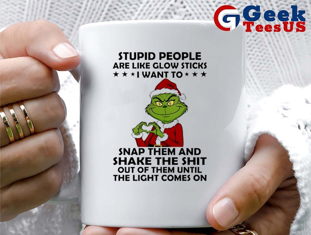 Santa hat Grinch stupid people are like glow sticks I want to snap them Christmas shirt