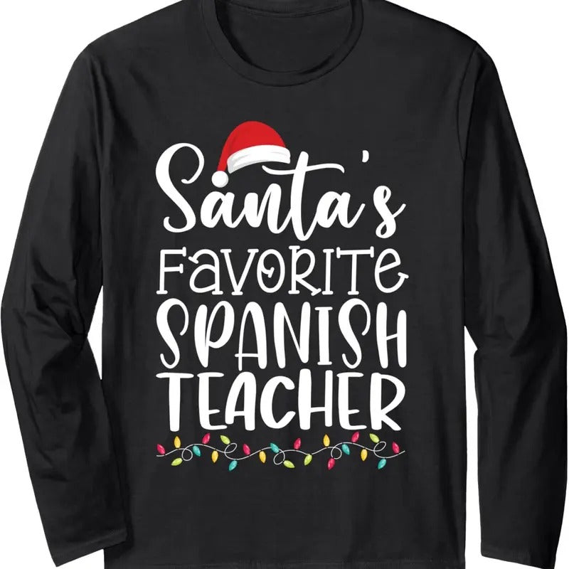 Santa's Favorite Spanish Teacher Ugly Sweater Christmas Long Sleeve T-Shirt Hoodie, Sweatshirt | HypeDripTees.com
