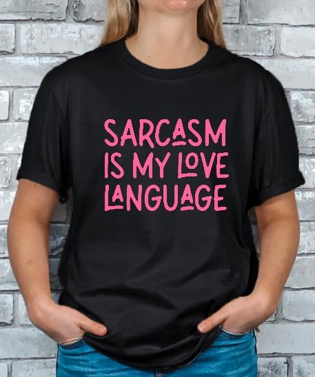 Sarcasm is my Love Language T-shirt Hoodie, Sweatshirt | HypeDripTees.com