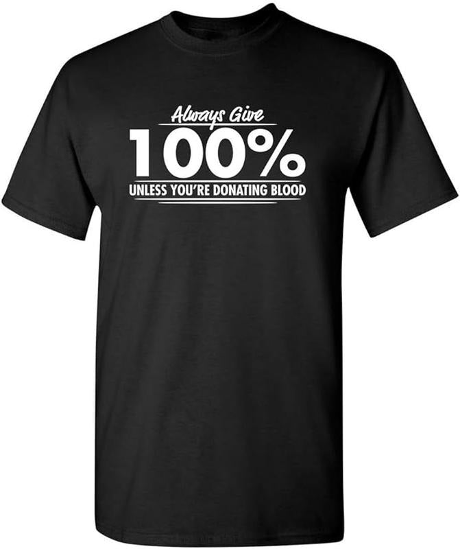 Sarcastic Humor Shirts, Give 100% Graphic Novelty Sarcastic Funny T-Shirt Menswear Top Casual Classic Hoodie, Sweatshirt