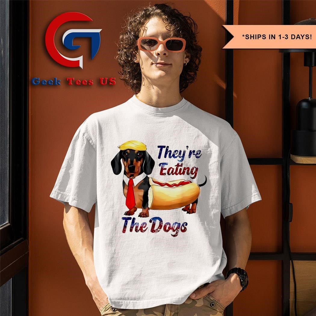 Sausage dog Trump they’re eating the dogs shirt