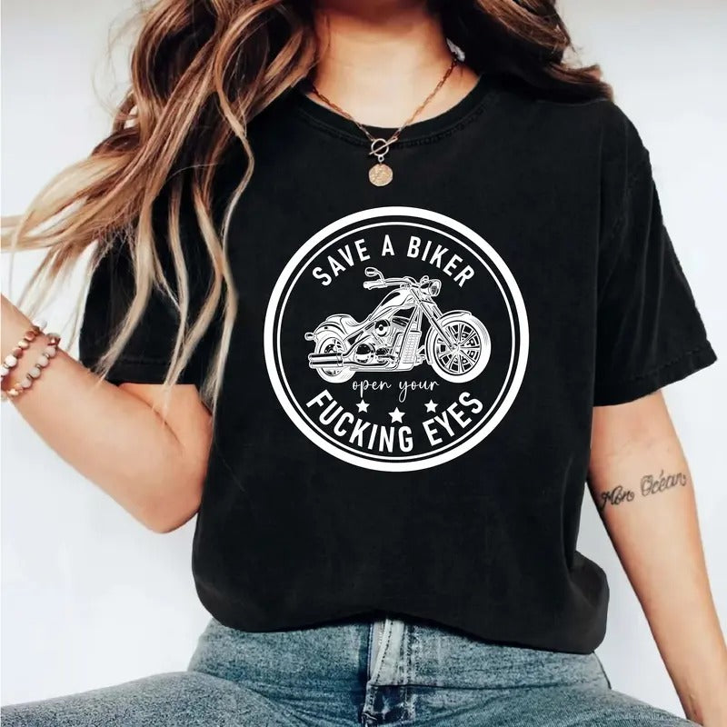 Save A Biker Open Your Fucking Eyes T-Shirt, Funny Biker Shirt, Motor biker Tee, Funny Motorcycle Tee, Motorcycle Gift...