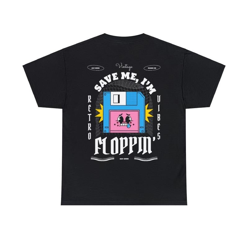 Save Me I'm Floppin' T-shirt Made Of 100% Cotton Unisex Heavy Cotton Tee Frontback Print Retro Vintage Vibes Streetwear...