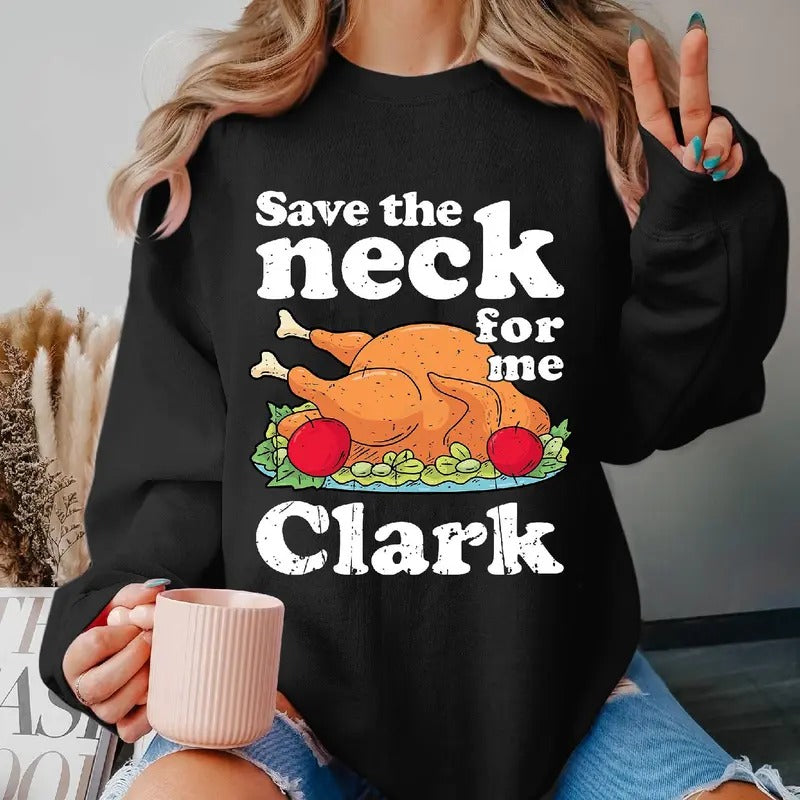 Save The Neck For Me Clark Funny TShirt National Lampoon's Christmas Vacation TShirt Clark Griswold Christmas Shirt...