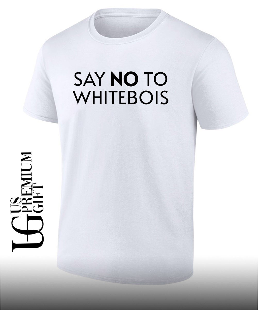 Say no to Whitebois T-shirt