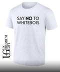 Say no to Whitebois T-shirt