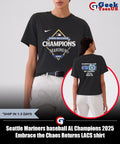 Seattle Mariners baseball AL Champions 2025 Embrace the Chaos Returns LACS shirt