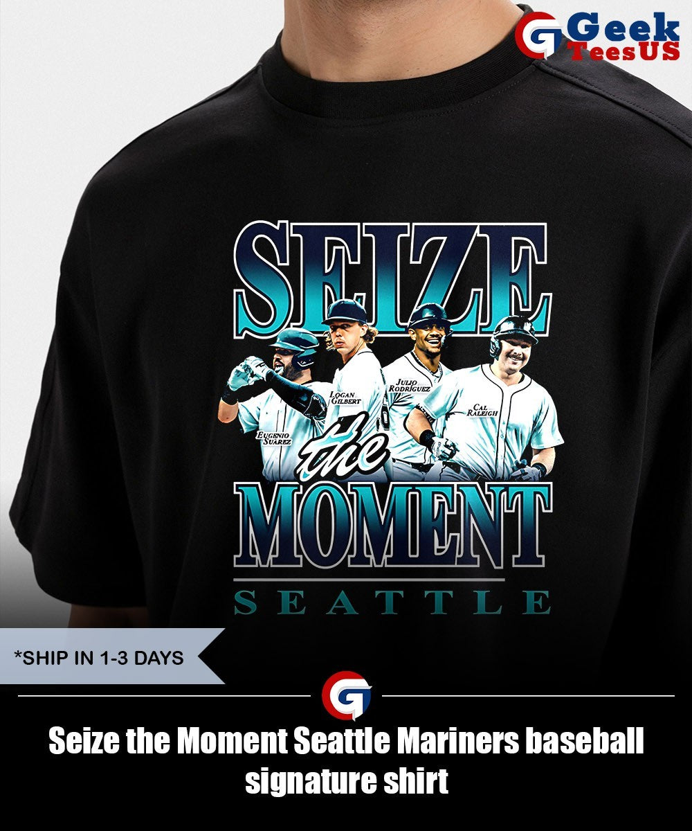 Seize the Moment Seattle Mariners baseball signature shirt