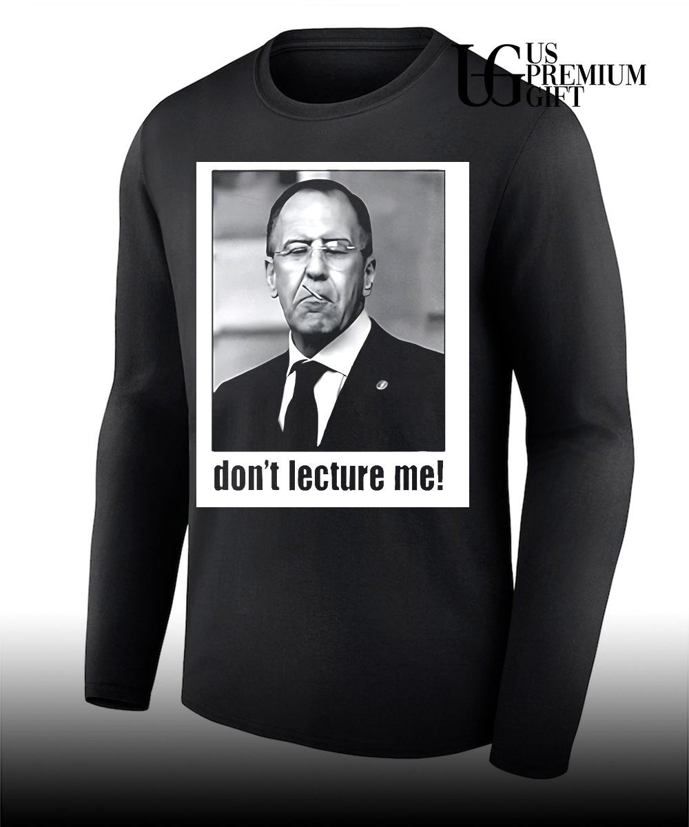 Sergey Lavrov don’t lecture me shirt