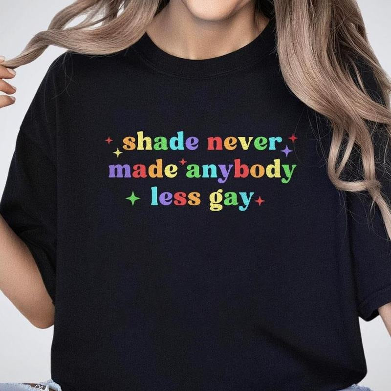 Shade Never Made Anybody Less Gay Shirt, Rainbow Shirt For LGBT, Pride T-shirt, LGBT Shirts, Gift For Gay, Pride Parade...
