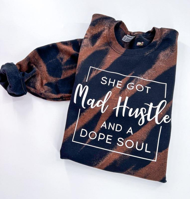 She got Mad Hustle and a Dope Soul Bleached Tshirt, Sweatshirt or Hoodie Comfy Top Womenswear Unisex | HypeDripTees.com