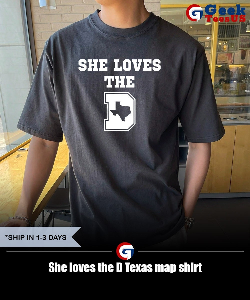She loves the D Texas map shirt