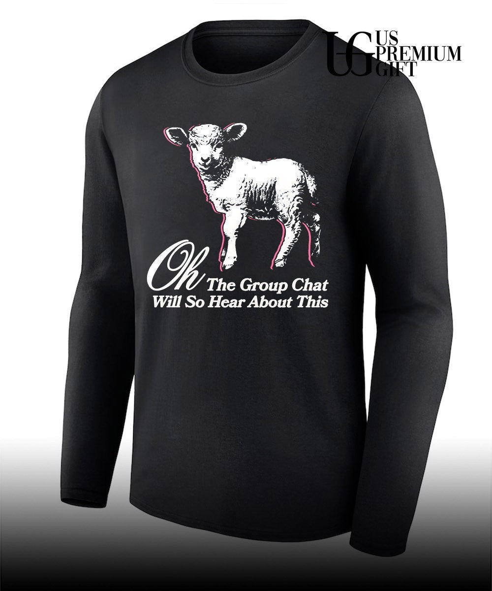 Sheep oh the group chat will so hear about this shirt