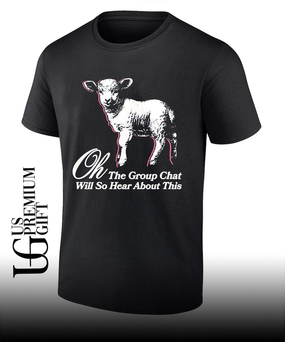 Sheep oh the group chat will so hear about this shirt