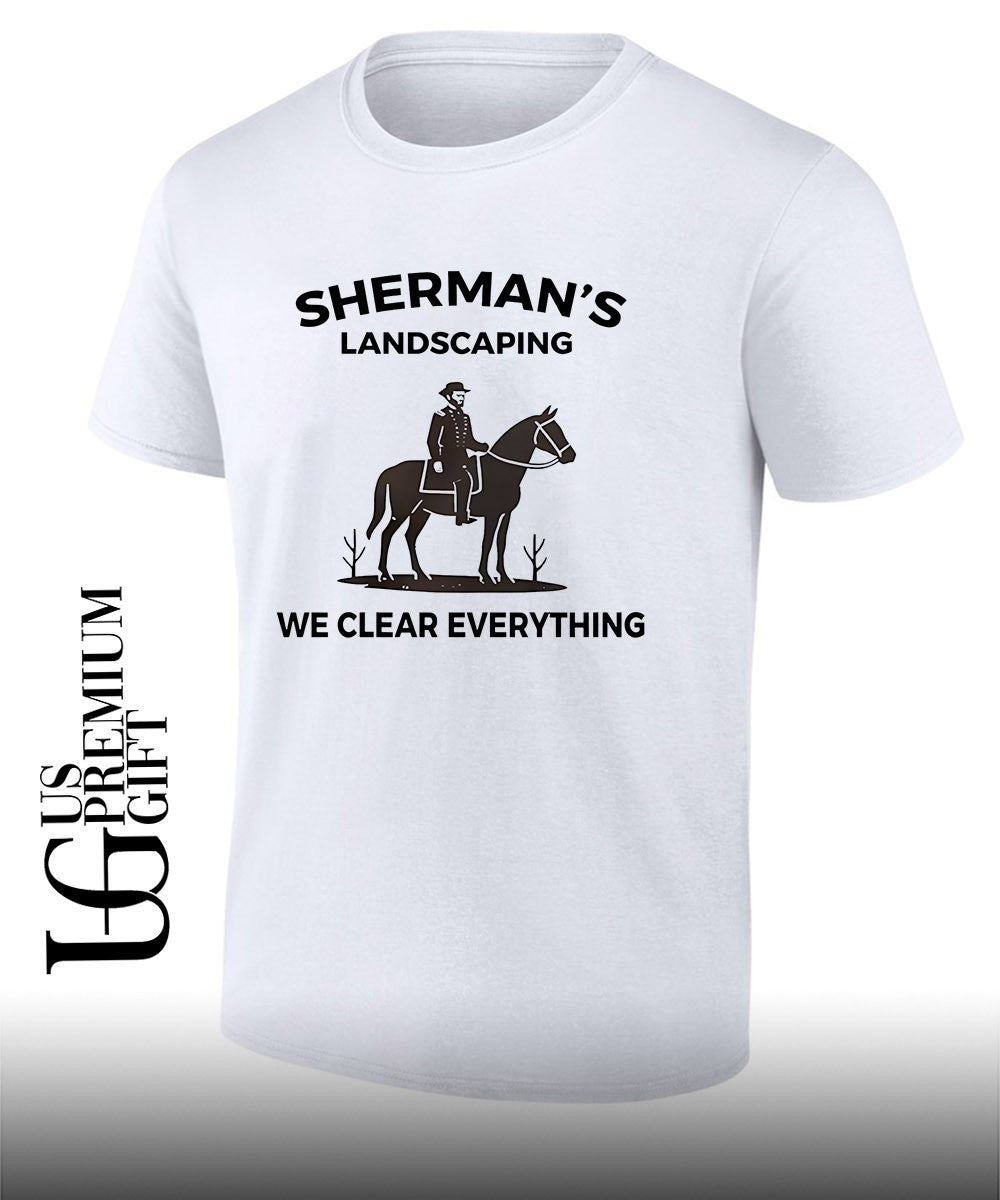 Sherman-s Landscaping we clear Everything shirt
