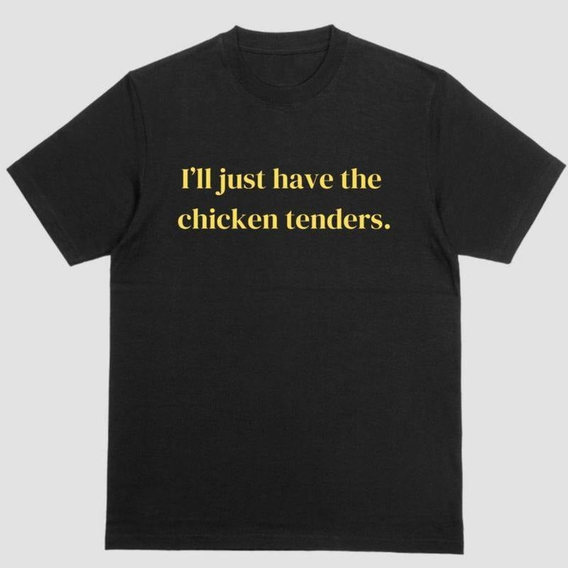Short sleeve shirt, ILL JUST HAVE THE CHICKEN TENDERS Hoodie, Sweatshirt | HypeDripTees.com