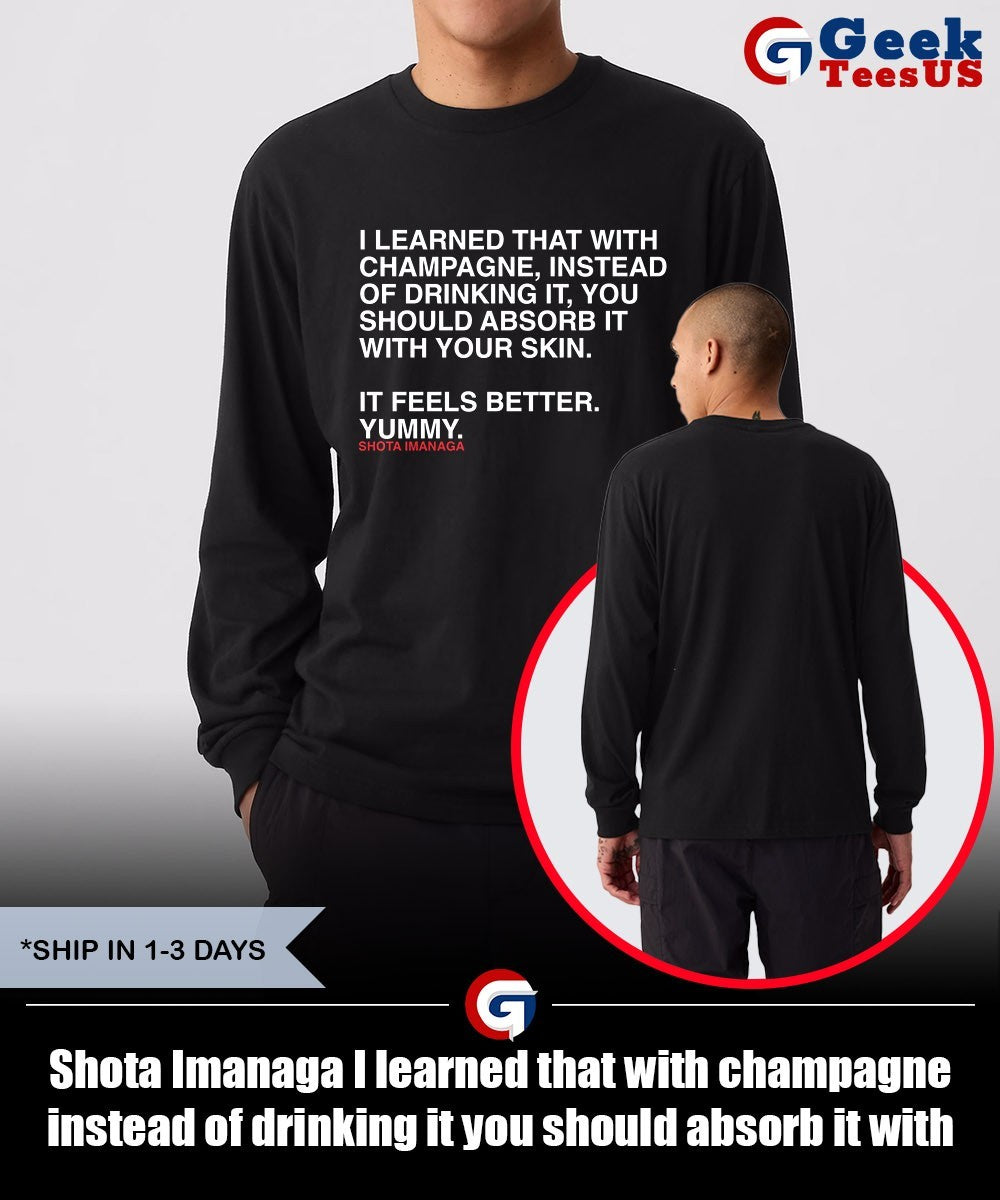 Shota Imanaga I learned that with champagne instead of drinking it you should absorb it with your skin shirt