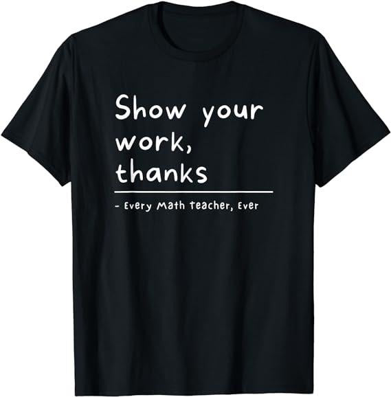 Show Your Work, Thanks Math Teacher T-Shirt Menswear Casual Cotton Hoodie, Sweatshirt | HypeDripTees.com