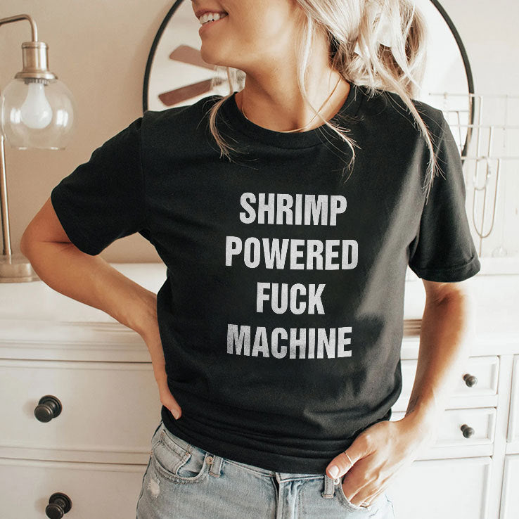 Shrimp Powered Fuck Machine Shirt