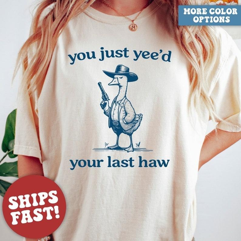 Silly Goose, Goose Shirt, You Just Yeed Your Last Haw, Silly Goose Shirt Hoodie, Sweatshirt | HypeDripTees.com