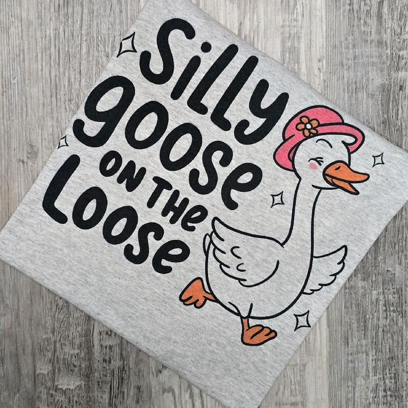 Silly goose on the loose Graphic Tee or Sweatshirt shirts women Hoodie | HypeDripTees.com