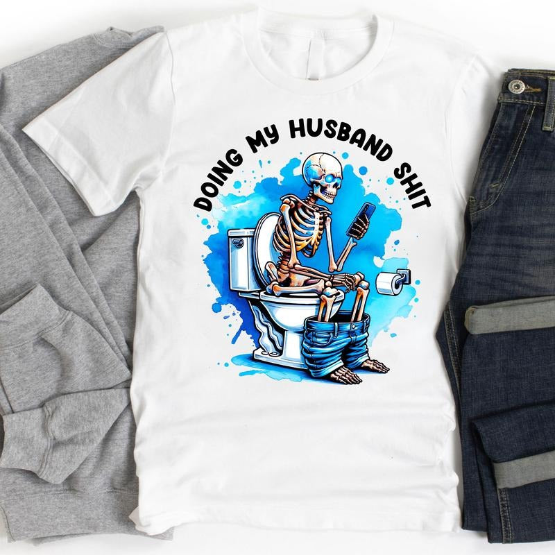 Skeleton Doing My Husband Sh!t Shirt, Gift For Husband, Anniversary Gift, Gift For Him Hoodie, Sweatshirt | HypeDripTees.com
