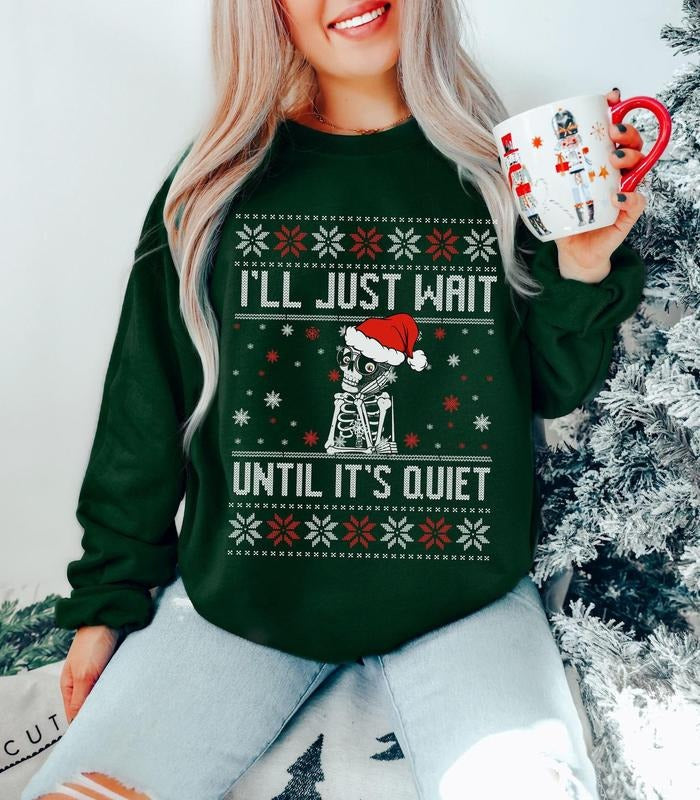 Skeleton Teacher Ugly Christmas Sweater, I'll Just Wait Until It's Quiet Santa Skeleton Sweatshirt, Funny Christmas...