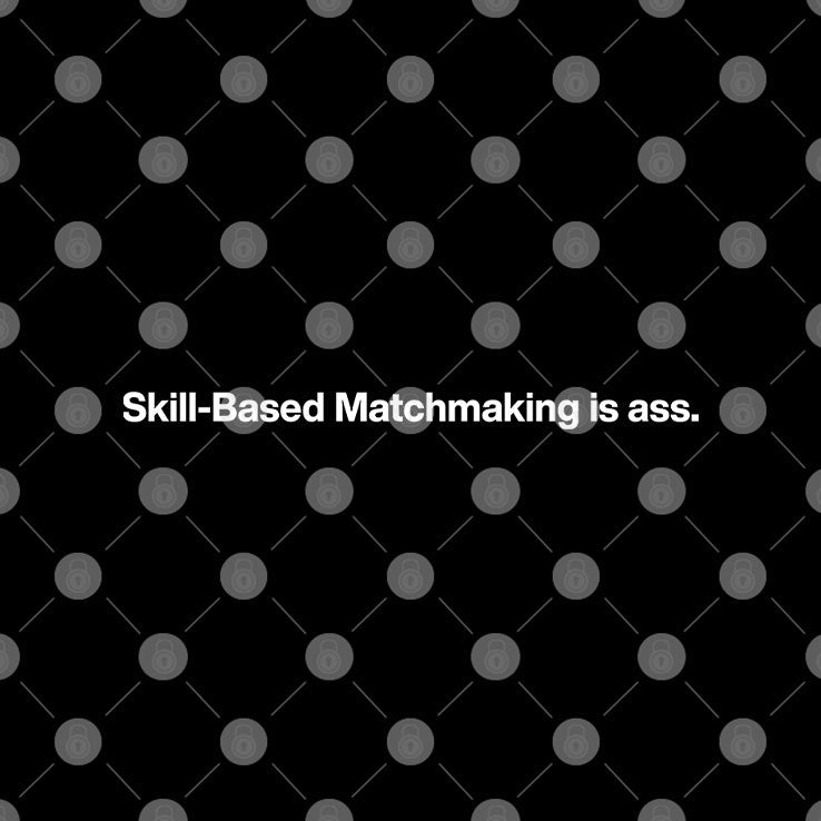 Skill-Based Matchmaking Is Ass Shirt