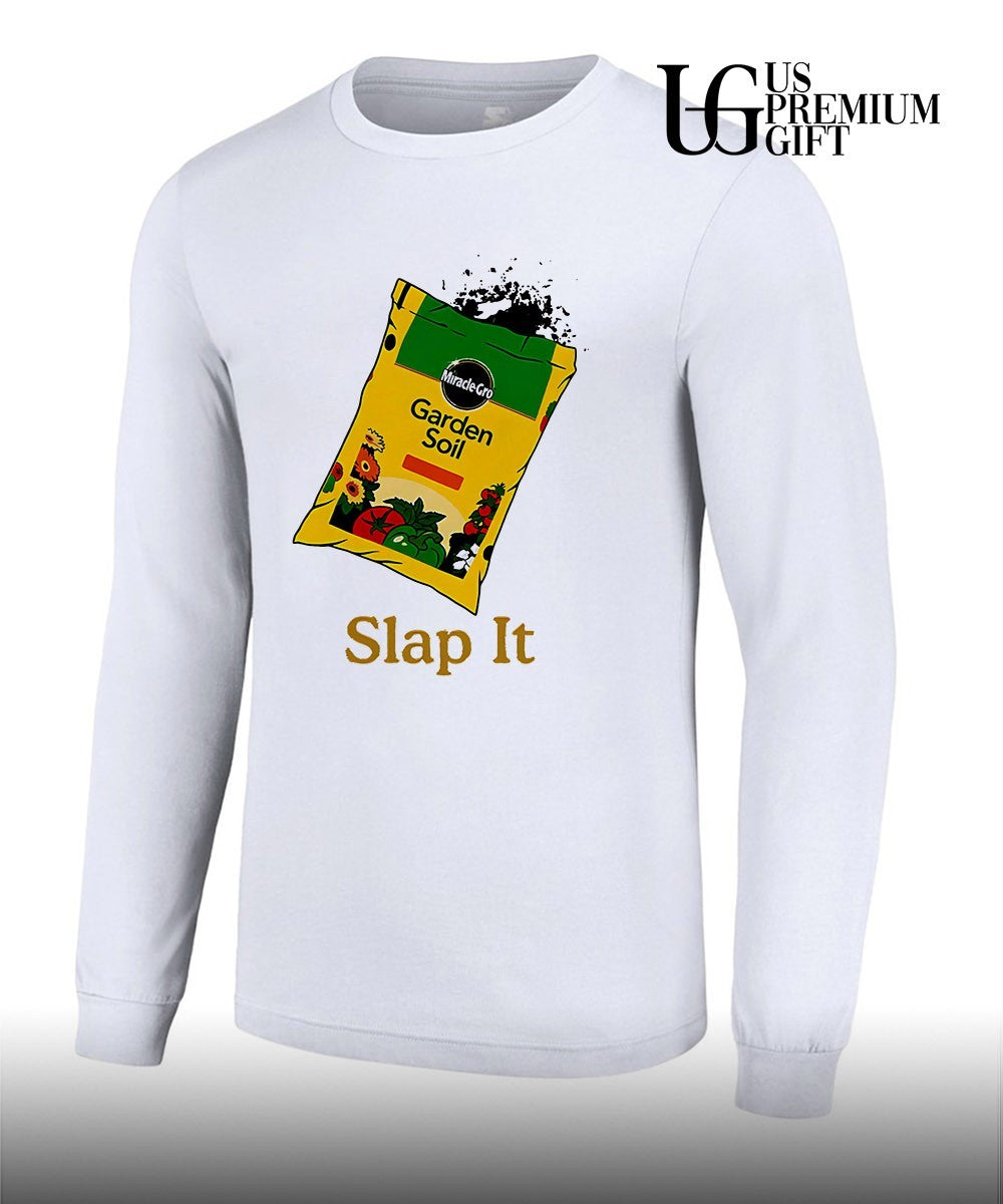 Slap it Garden Soil shirt