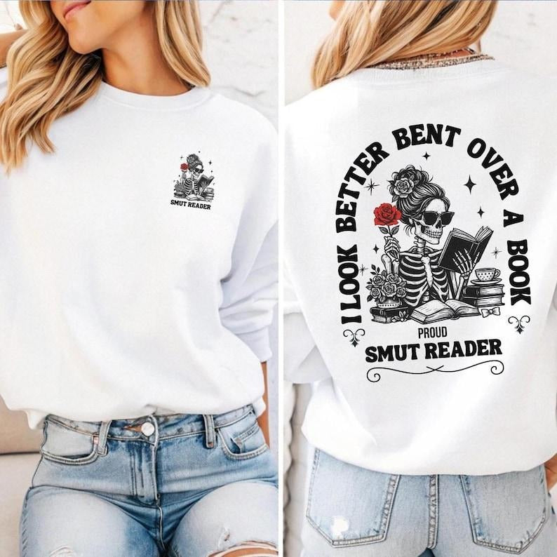 Smut Reader Sweatshirt, Romance Reader Sweatshirt, Bookish Gift For Her, Spicy Book, I Look Better Bent Over A Book, Dark...