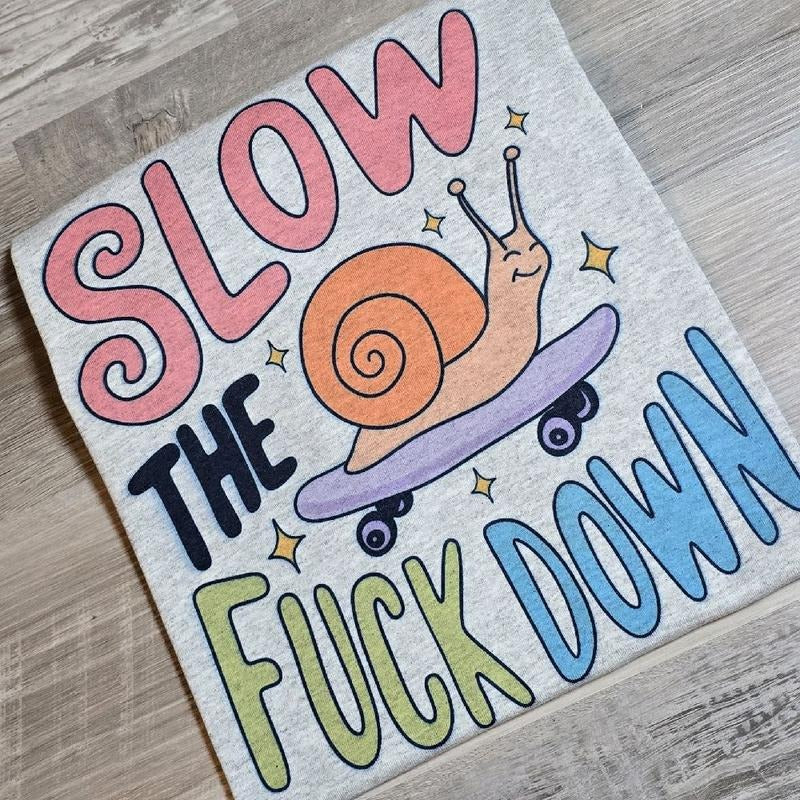 Snail slow the f down silly Graphic tee or Sweatshirt Hoodie | HypeDripTees.com