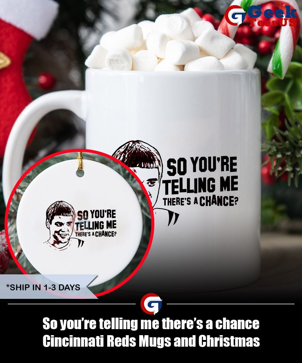 So you’re telling me there’s a chance Cincinnati Reds shirt