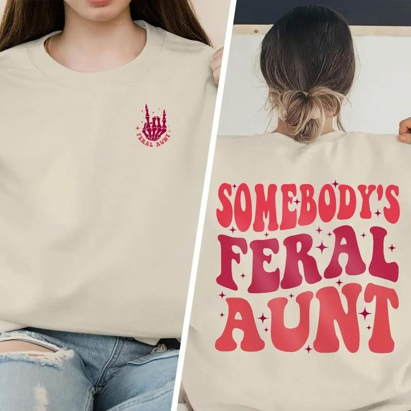 Somebody's Feral Aunt Sweatshirt