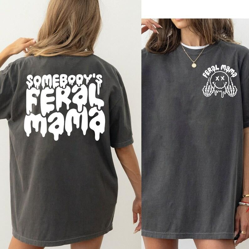 Somebody's Feral Mama, Feral Moms Club Shirt, Motherhood Skeleton Tshirt - DREAM598 Hoodie, Sweatshirt | HypeDripTees.com