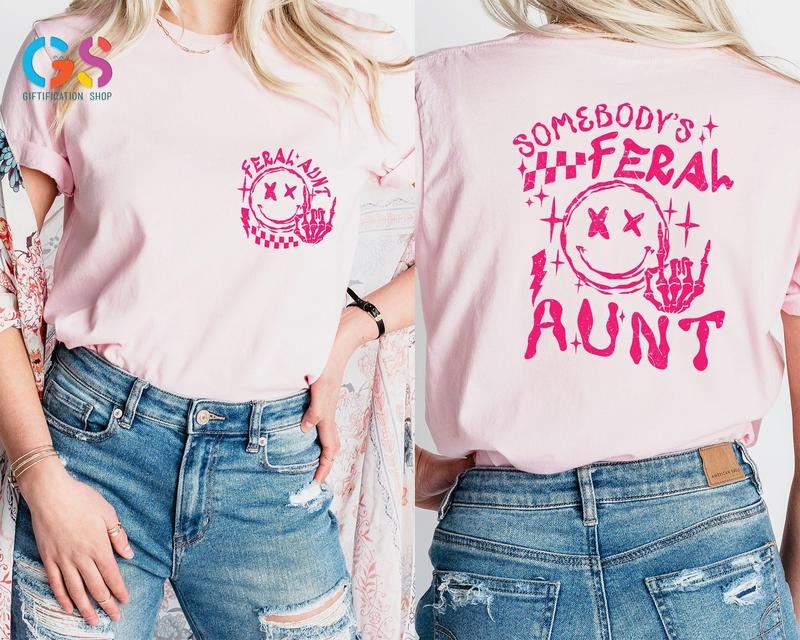 Somebodys Feral Aunt Shirt Funny Aunt Gift Trendy Aunt Shirt Family Gift Tee Cute Family Giftcute Aunt Shirt Family...