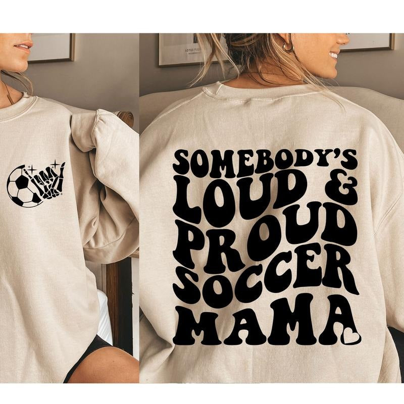 Somebodys Loud Mouth Soccer Mama Shirt  Soccer Shirt Shirt Sweatshirt Womenswear Hoodie | HypeDripTees.com