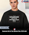 Someone Not In The Epstein Files 2028 T-shirt