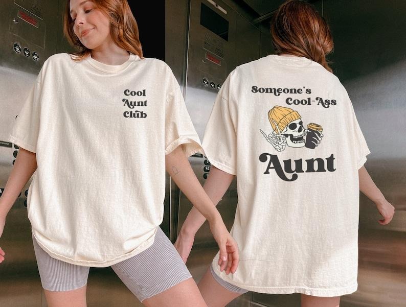 Someones Cool Ass Aunt Front And Back  Graphic Tee Or Sweatshirt, Cool Aunts Club Shirt Hoodie | HypeDripTees.com