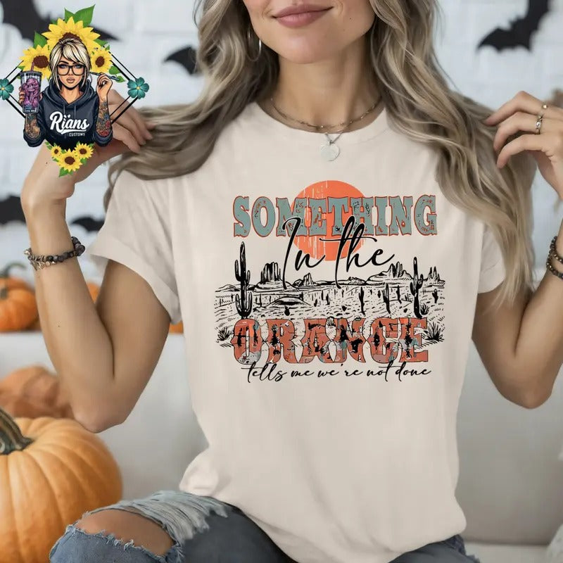 Something in the Orange Western Inspired Unisex Comfort Colors Tshirt Hoodie, Sweatshirt | HypeDripTees.com
