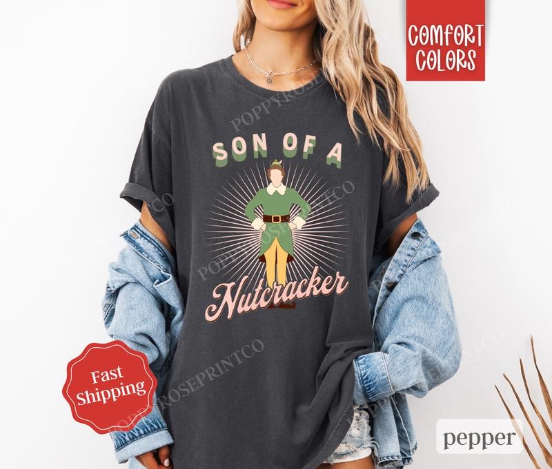 Son Of A Nutcracker Shirt, Comfort Colors Christmas Tshirt,  Funny Elf Tee,  Women's Holiday Tee Hoodie, Sweatshirt