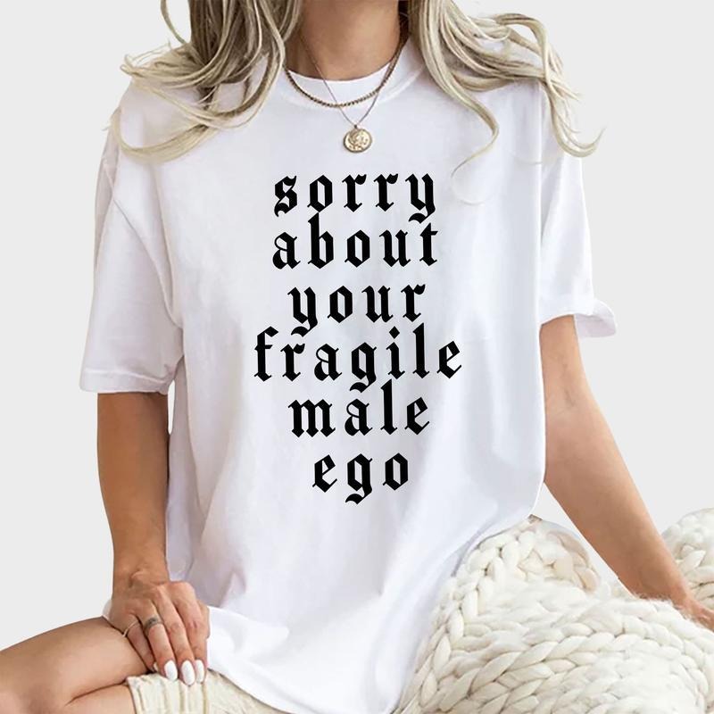 Sorry About Your Fragile Male Ego Shirt, Funny Feminism Graphic Tee Women, Shirt for Women, Equal Rights Ladies Comfort...