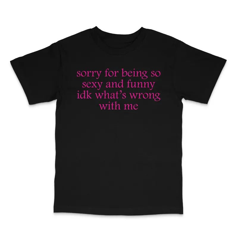 Sorry For Being Sexy Custom Printed T-Shirt Hoodie, Sweatshirt | HypeDripTees.com