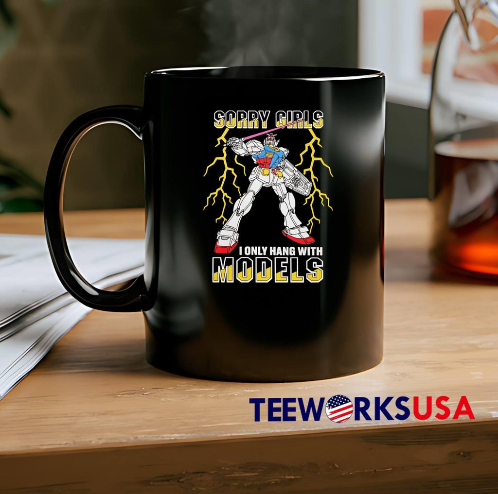 Sorry Girls I Only Hang with Models RX-78-2 Gundam T-Shirt