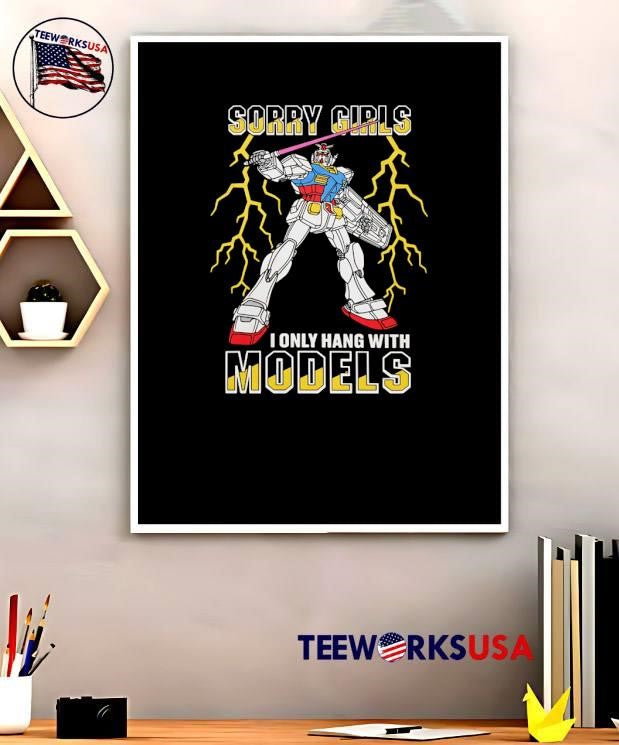 Sorry Girls I Only Hang with Models RX-78-2 Gundam T-Shirt