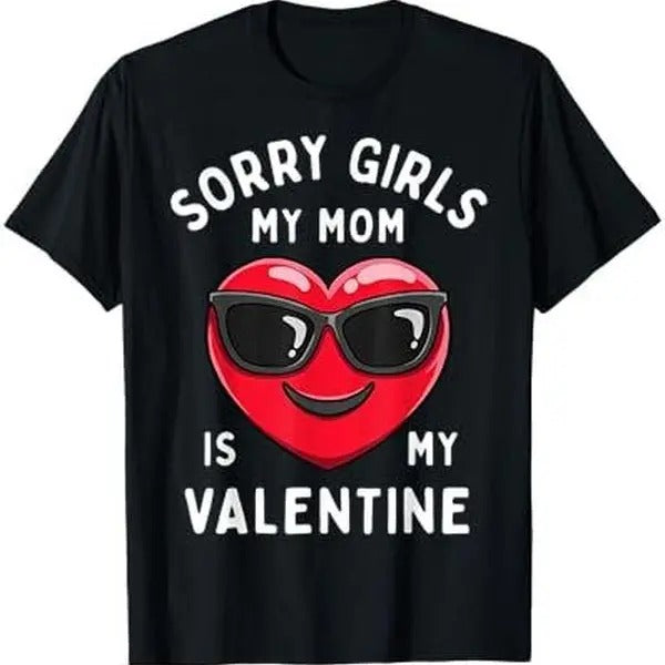 Sorry Girls My Mom Is My Valentine Valentines Day Boys Cute T-Shirt Hoodie, Sweatshirt | HypeDripTees.com