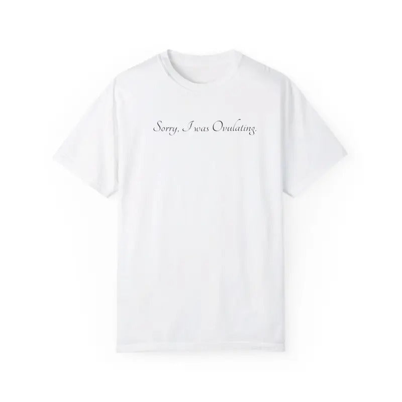 Sorry I Was Ovulating T-Shirt Hoodie, Sweatshirt | HypeDripTees.com