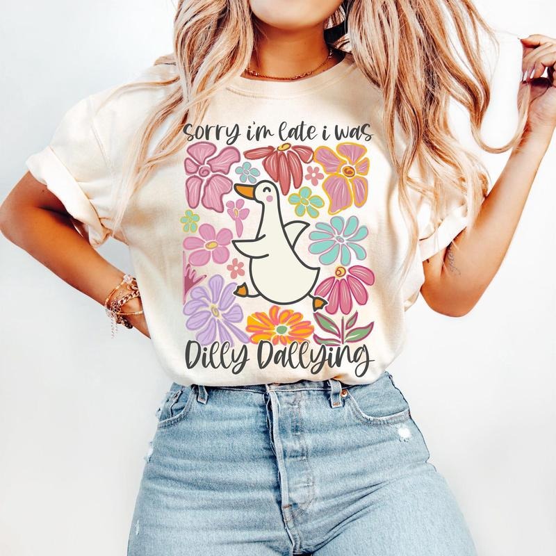 Sorry I'm Late I Was Dilly Dallying Goose Shirt, Floral Goose, Sarcastic Retro, Funny Mama, Boho Floral, Preppy Girly...