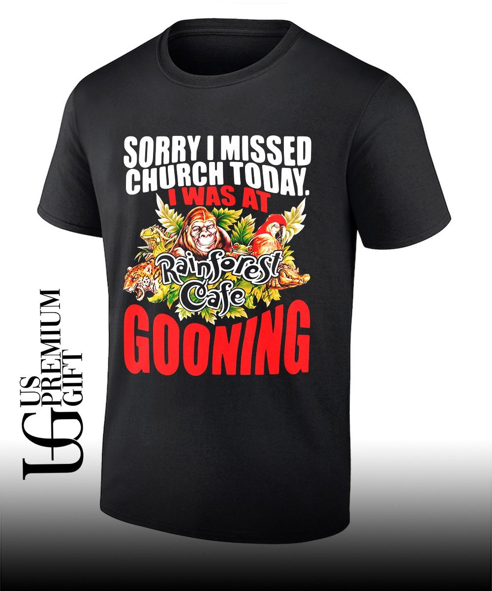 Sorry I missed church today. was at rainforest cafe gooning Rainforest Cafe shirt